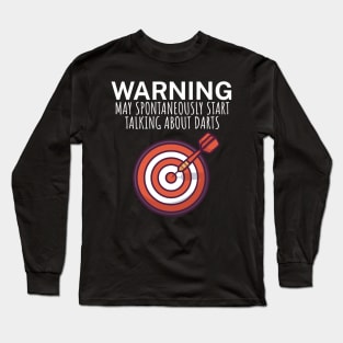 Warning May spontaneously start talking about darts Long Sleeve T-Shirt